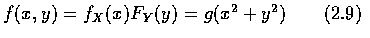 $ f(x,y) = f_X(x) F_Y(y) = g(x^2+y^2) \qquad (2.9)$