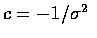 $ c = -1 / \sigma ^2 $