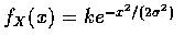 $ f_X (x) = ke^{-x^2/(2\sigma ^2) } $