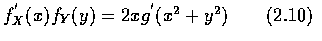 $ f^{'}_X (x) f_Y (y) = 2xg^{'} (x^2+y^2) \qquad (2.10)$