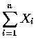$ \displaystyle\sum_{i=1}^n X_i $