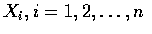 $X_i, i=1,2,\ldots ,n$
