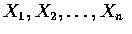 $X_1,X_2,\ldots ,X_n$