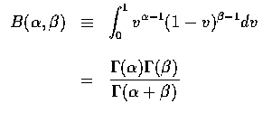 $\begin{array}{rcl}
B(\alpha,\beta)&\equiv&\displaystyle\int_0^1v^{\alpha-1}(1-v...
...isplaystyle\frac{\Gamma(\alpha)\Gamma(\beta)}{\Gamma(\alpha+\beta)}
\end{array}$