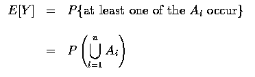$\begin{array}{rcl}
E[Y]&=&P\{\mbox{at least one of the } A_i \mbox{ occur}\} \\ \\
&=&P\left (\displaystyle\bigcup_{i=1}^n A_i \right )
\end{array}$