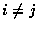 $i \neq j$