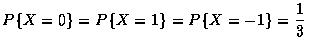 $ P\{X=0\} = P \{X=1\} = P\{ X=-1\} = \displaystyle\frac{1}{3} $