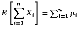 $E \left [ \displaystyle\sum_{i=1}^n X_i \right ] = \sum_{i=1}^n \mu _i$