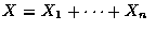 $X=X_1+\cdots+X_n$