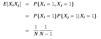 $\begin{array}{rcl}
E[X_iX_j]&=&P\{X_i=1,X_j=1\} \\ \\
&=&P\{X_i=1\}P\{X_j=1\vert X_i=1\} \\ \\
&=&\displaystyle\frac{1}{N}\frac{1}{N-1}
\end{array}$