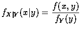 $ f_{X\vert Y} (x\vert y) = \displaystyle\frac{f(x,y)}{f_Y(y)} $