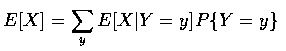 $ E[X] = \displaystyle\sum_y E[X\vert Y=y] P\{Y=y \} $