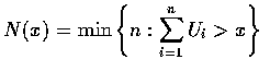 $ N(x) = \min \left \{ n: \displaystyle\sum_{i=1}^n U_i > x \right \}$