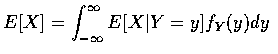 $ E[X] = \displaystyle\int_{-\infty}^\infty E[X\vert Y=y]f_Y(y)dy $