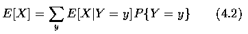 $ E[X] = \displaystyle\sum_y E[X\vert Y =y] P\{Y =y\} \qquad (4.2)$