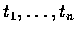 $t_1,\ldots,t_n$