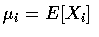 $\mu_i=E[X_i]$