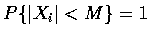 $P\{\vert X_i\vert<M\}=1$