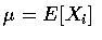 $\mu=E[X_i]$